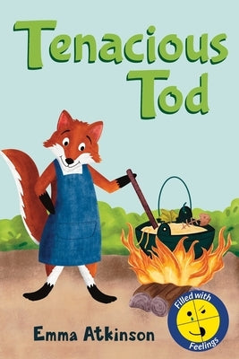 Tenacious Tod - A Children's Book Full of Feelings: A Story to Help 3-6 Year Old Children Talk About the Frustration of Learning Something New by Atkinson, Emma