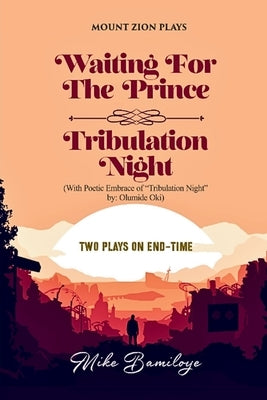 Two Plays On End Time by Bamiloye, Mike