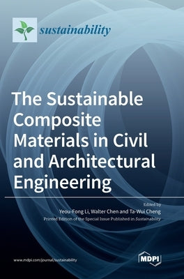 The Sustainable Composite Materials in Civil and Architectural Engineering by Li, Yeou-Fong