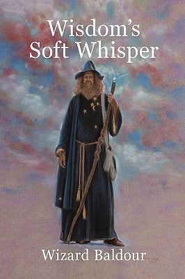Wisdom's Soft Whisper by Baldour, Wizard