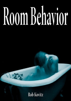 Room Behavior by Kovitz, Rob