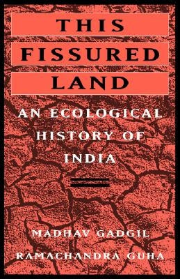 This Fissured Land: An Ecological History of India by Gadgil, Madhav