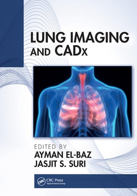 Lung Imaging and CADx by El-Baz, Ayman