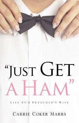Just Get A Ham by Marrs, Carrie Coker