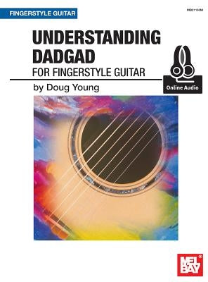 Understanding Dadgad for Fingerstyle Guitar by Doug Young