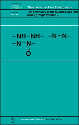 The Chemistry of the Hydrazo, Azo and Azoxy Groups, Volume 2 by Patai, Saul