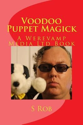 Voodoo Puppet Magick by Rob, S.