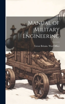 Manual of Military Engineering by Great Britain War Office