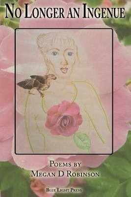 No Longer An Ingenue by Robinson, Megan D.
