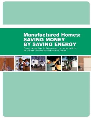 Energy-Saving Tips, Techniques and Recommendations for Owners of Manufactured (Mobile) Homes by Penny Hill Press