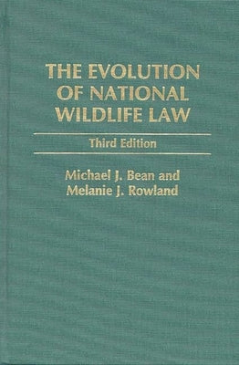 The Evolution of National Wildlife Law by Bean, Michael