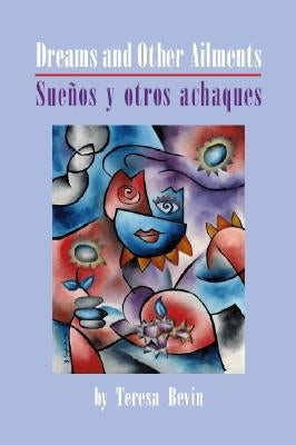 Dreams and Other Ailments / Suenos y Otros Achaques by Bevin, Teresa