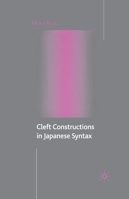 Cleft Constructions in Japanese Syntax by Kizu, M.