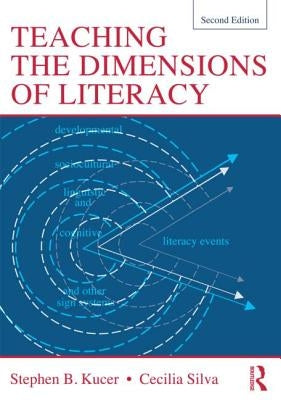 Teaching the Dimensions of Literacy by Kucer, Stephen