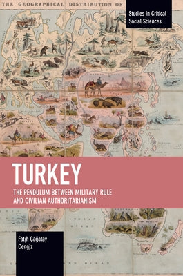 Turkey: The Pendulum Between Military Rule and Civilian Authoritarianism by Cengįz, Fatįh Çağatay
