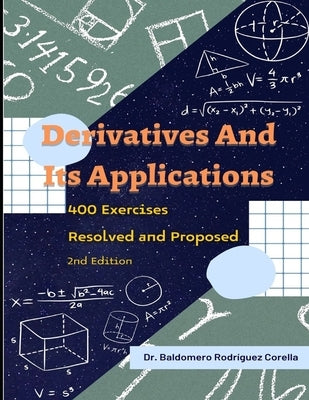Derivatives and Their Applications. 400 Exercises Resolved and Proposed by Rodríguez Corella, Baldomero