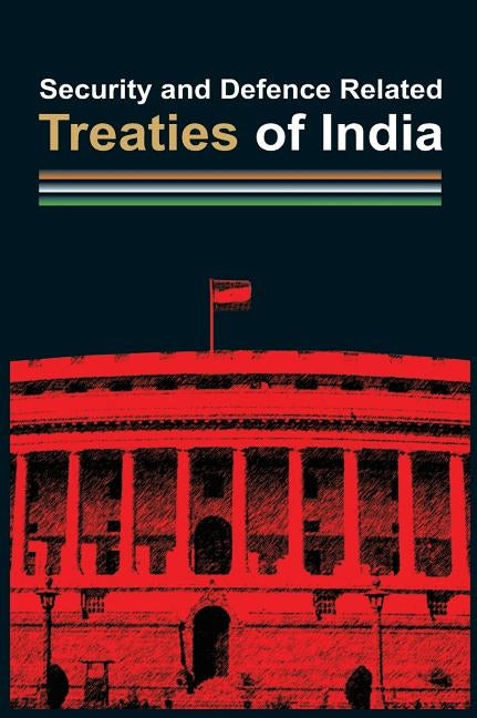 Security and Defence Related Treaties of India by Malhotra, V. P.
