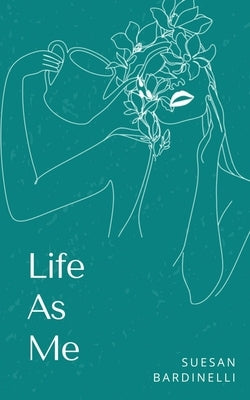 Life As Me by Bardinelli, Suesan