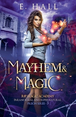 Mayhem and Magic by Hall, E.