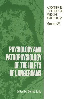 Physiology and Pathophysiology of the Islets of Langerhans by Soria, Bernat