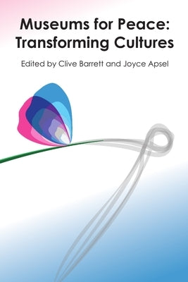 Museums for Peace: Transforming Cultures by Barrett, Clive