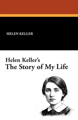 Helen Keller's the Story of My Life by Keller, Helen