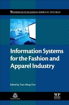 Information Systems for the Fashion and Apparel Industry by Choi, Tsan-Ming Jason