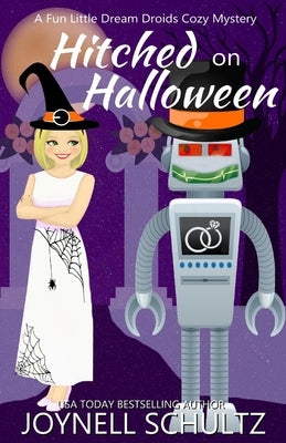 Hitched on Halloween: A Cozy Mystery with a Sci Fi Twist by Schultz, Joynell