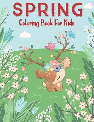 Spring Coloring Book For Kids: An Easy and Simple Coloring Book for Kids of Spring More Then 30 coloring pages with Flowers, Butterflies, Nature, Tre by Publishing, Real Shot