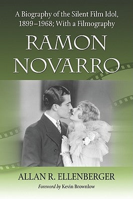 Ramon Novarro: A Biography of the Silent Film Idol, 1899-1968; With a Filmography by Ellenberger, Allan R.