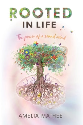 Rooted in Life by Mathee, Amelia