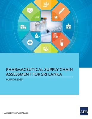 Pharmaceutical Supply Chain Assessment for Sri Lanka by Asian Development Bank