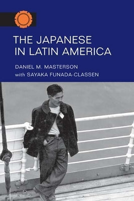 The Japanese in Latin America by Masterson, Daniel M.