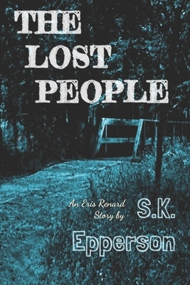 The Lost People: An Eris Renard Story by Epperson, S. K.