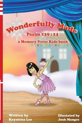 Wonderfully Made - Psalm 139: 14: a Memory Verse Kids book by Lee, Krystena