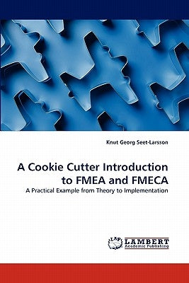 A Cookie Cutter Introduction to FMEA and FMECA by Seet-Larsson, Knut Georg