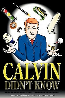 Calvin Didn't Know by Randall, Stephen E.