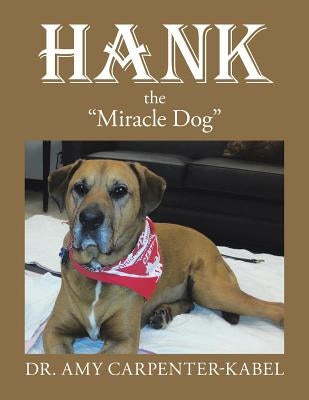 Hank the "Miracle Dog" by Carpenter-Kabel, Amy