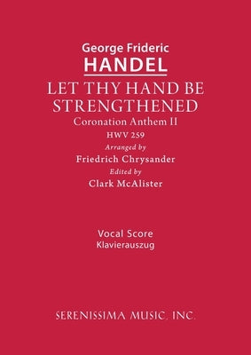Let Thy Hand Be Strengthened, HWV 259: Vocal score by Handel, George Frideric