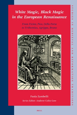 White Magic, Black Magic in the European Renaissance by Zambelli, Paola
