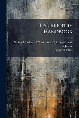 TPC Reentry Handbook by National Institute of Corrections U