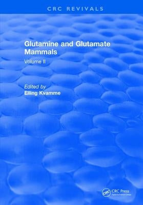 Glutamine and Glutamate Mammals: Volume II by Kvamme, Elling