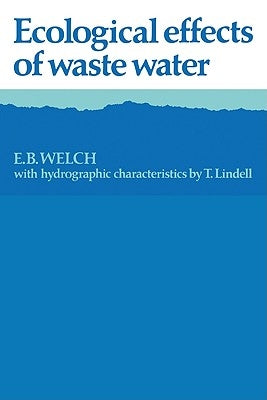 Ecological Effects of Waste Water by Welch, E. B.