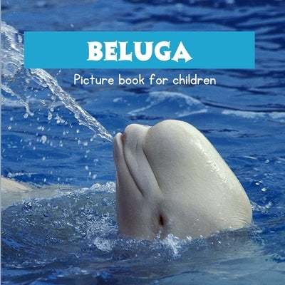 Beluga: Picture book for children by Tebas, Enrick