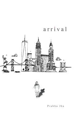 Arrival by Jha, Prabhu