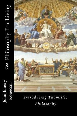Philosophy for living by Konecsni, John-Emery