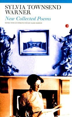 Collected Poems: Sylvia Townsend Warner by Townsend Warner, Sylvia
