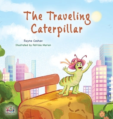 The Traveling Caterpillar: Children's Adventure Book by Coshav, Rayne