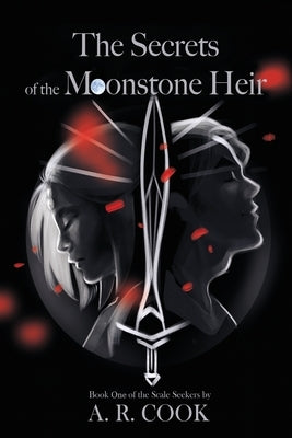 The Secrets of the Moonstone Heir: Book One of The Scale Seekers by Cook, A. R.