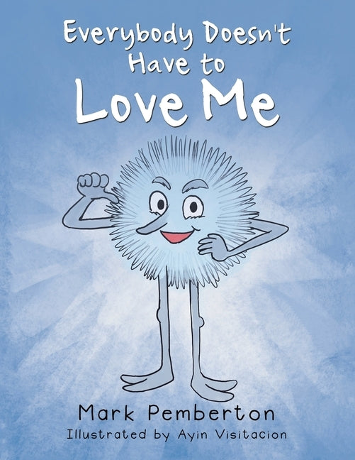 Everybody Doesn't Have to Love Me by Pemberton, Mark